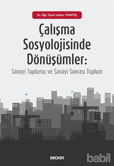 Picture of Çalışma Sosyolojisinde Dönüşümler: Sanayi Toplumu ve Sanayi Sonrası Toplum