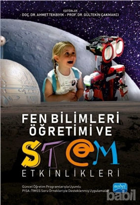 Picture of Fen Bilimleri Öğretimi ve STEM Etkinlikleri (Güncel Öğretim Programlarıyla Uyumlu, PISA - TIMSS Soru Örnekleriyle İlişkilendirilmiş)