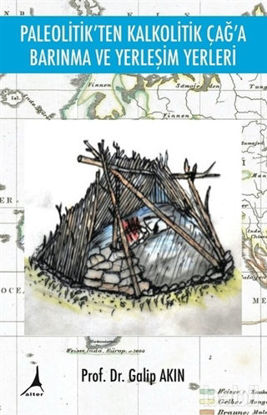 Picture of Paleolitik'ten Kalkolitik Çağ'a Barınma ve Yerleşim Yerleri
