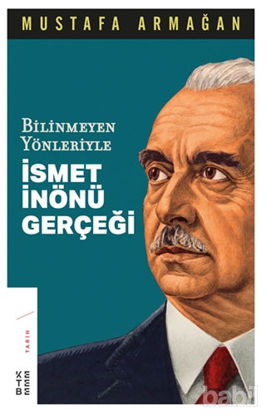 Picture of Bilinmeyen Yönleriyle İsmet İnönü Gerçeği