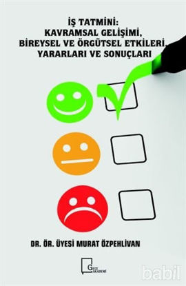 Picture of İş Tatmini - Kavramsal Gelişimi, Bireysel ve Örgütsel Etkileri, Yararları ve Sonuçları