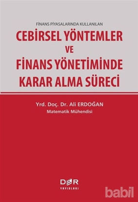 Picture of Finans Piyasalarında Kullanılan Cebirsel Yöntemler ve Finans Yönetiminde Karar Alma Süreci