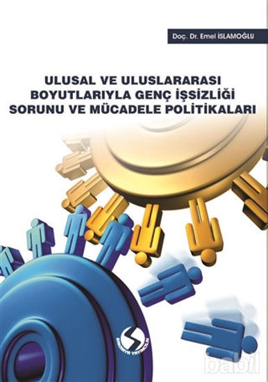 Picture of Ulusal ve Uluslararası Boyutlarıyla Genç İşsizliği Sorunu ve Mücadele Politikaları