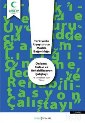 Picture of Türkiye'de Uyuşturucu Madde Bağımlılığı: Önleme Tedavi ve Rehabilitasyon Çalıştayı