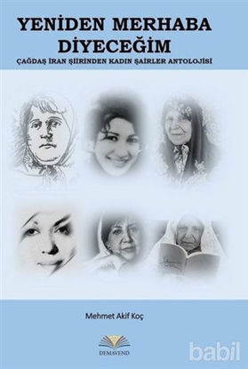 Picture of Yeniden Merhaba Diyeceğim - Çağdaş İran Şiirinden Kadın Şairler Antolojisi