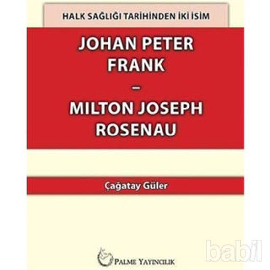 Picture of Halk Sağlığı Tarihinden İki İsim Johan Peter Frank-Milton Joseph Rosenau
