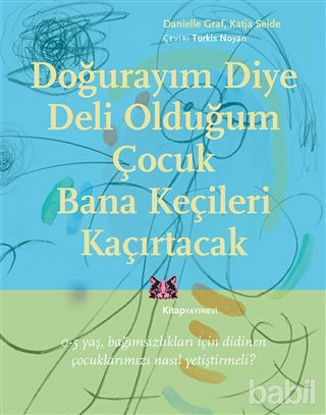 Picture of Doğurayım Diye Deli Olduğum Çocuk Bana Keçileri Kaçırtacak
