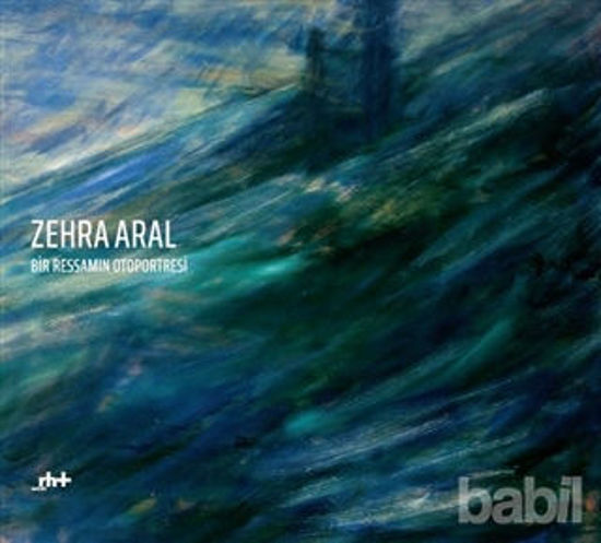 Picture of Zehra Aral - Bir Ressamın Otoportresi