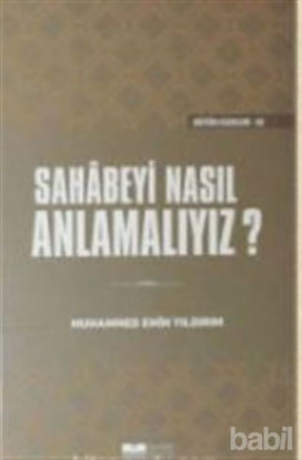 Picture of Sahabeyi Nasıl Anlamalıyız? (Ciltli)