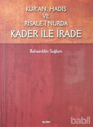 Picture of Kur'an Hadis ve Risale-i Nurda Kader ile İrade