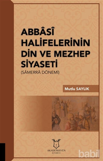Picture of Abbasi Halifelerinin Din ve Mezhep Siyaseti