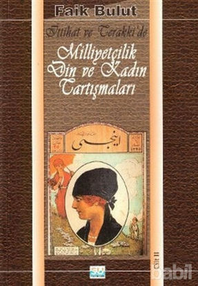 Picture of İttihat ve Terakki'de Milliyetçilik Din ve Kadın Tartışmaları Cilt 2