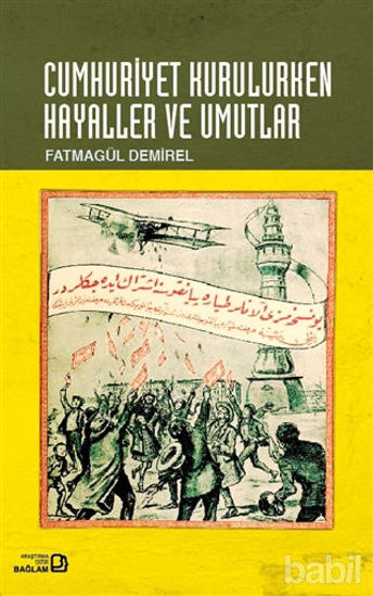 Picture of Cumhuriyet Kurulurken Hayaller ve Umutlar