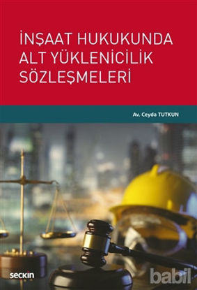 Picture of İnşaat Hukukunda Alt Yüklenicilik Sözleşmeleri