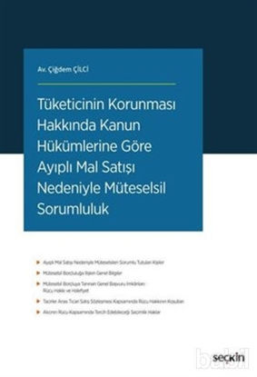 Picture of Tüketicinin Korunması Hakkında Kanun Hükümlerine Göre Ayıplı Mal Satışı Nedeniyle Müteselsil Sorumluluk