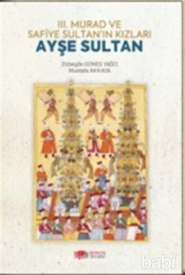 Picture of 3. Murad ve Safiye Sultan’ın Kızları Ayşe Sultan