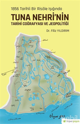 Picture of 1856 Tarihli Bir Risale Işığında Tuna Nehri’nin Tarihi Coğrafyası ve Jeopolitiği
