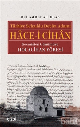 Picture of Türkiye Selçuklu Devlet Adamı Hace-i Cihan Geçmişten Günümüze Hocacihan Yöresi