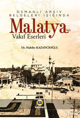 Picture of Osmanlı Arşiv Belgeleri Işığında Malatya'daki Vakıf  Eserleri