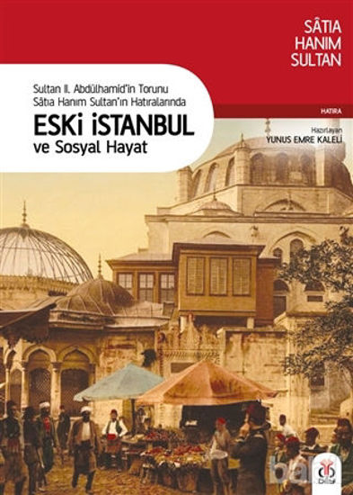 Picture of Sultan 2. Abdülhamid’in Torunu Satıa Hanım Sultan’ın Hatıralarında Eski İstanbul ve Sosyal Hayat