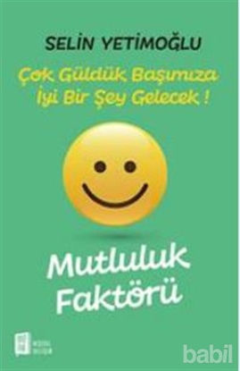 Picture of Mutluluk Faktörü - Çok Güldük Başımıza İyi Bir Şey Gelecek!