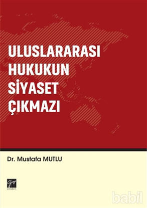 Picture of Uluslararası Hukukun Siyaset Çıkmazı