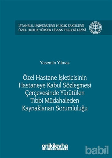 Picture of Özel Hastane İşleticisinin Hastaneye Kabul Sözleşmesi Çerçevesinde Yürütülen Tıbbi Müdahaleden Kaynaklanan Sorumluluğu