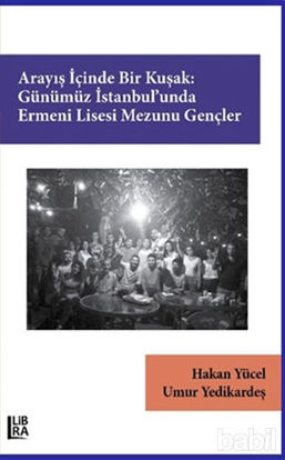 Picture of Arayış İçinde Bir Kuşak: Günümüz İstanbul’unda Ermeni Lisesi Mezunu Gençler
