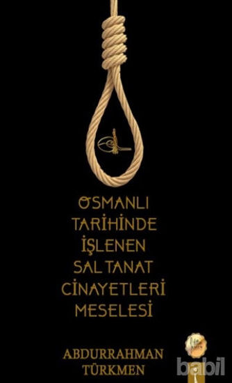 Picture of Osmanlı Tarihinde İşlenen Saltanat Cinayetleri Meselesi