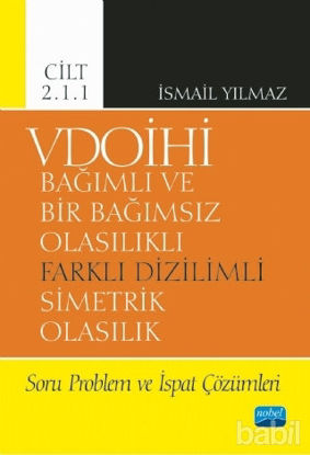 Picture of VDOİHİ Bağımlı ve Bir Bağımsız Olasılıklı Farklı Dizilimli Simetrik Olasılık Soru Problem ve İspat Çözümleri - Cilt 2.1.1