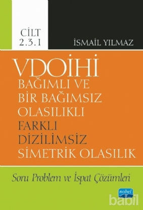 Picture of VDOİHİ Bağımlı ve Bir Bağımsız Olasılıklı Farklı Dizilimsiz Simetrik Olasılık Soru Problem ve İspat Çözümleri - Cilt 2.3.1