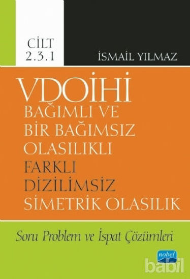 Picture of VDOİHİ Bağımlı ve Bir Bağımsız Olasılıklı Farklı Dizilimsiz Simetrik Olasılık Soru Problem ve İspat Çözümleri - Cilt 2.3.1