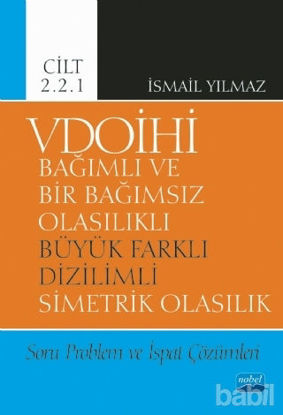 Picture of VDOİHİ Bağımlı ve Bir Bağımsız Olasılıklı Büyük Farklı Dizilimli Simetrik Olasılık Soru Problem ve İspat Çözümleri - Cilt 2.2.1