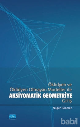 Picture of Öklidyen ve Öklidyen Olmayan Modeller ile Aksiyomatik Geometriye Giriş