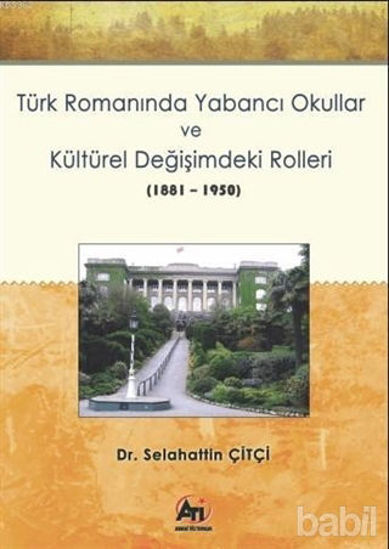 Picture of Türk Romanında Yabancı Okullar ve Kültürel Değişimdeki Rolleri (1881-1950)