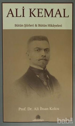 Picture of Ali Kemal - Bütün Şiirleri ve Bütün Hikayeleri