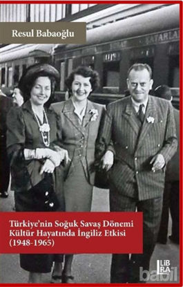 Picture of Türkiye’nin Soğuk Savaş Dönemi Kültür Hayatında İngiliz Etkisi (1948-1965)