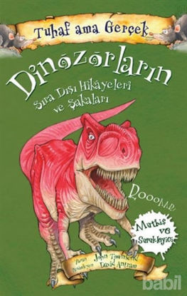Picture of Dinozorların Sıra Dışı Hikayeleri ve Şakaları - Tuhaf Ama Gerçek