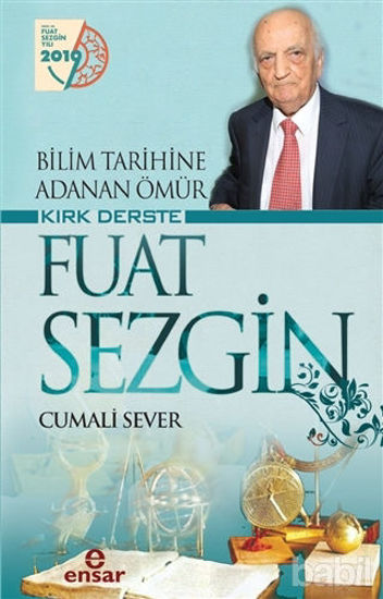 Picture of Bilim Tarihine Adanan Ömür Kırk Derste Fuat Sezgin