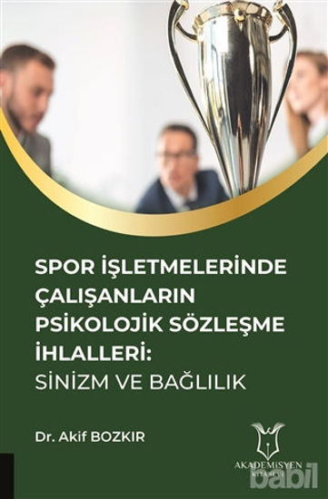 Picture of Spor İşletmelerinde Çalışanların Psikolojik Sözleşme İhlalleri: Sinizm ve Bağlılık