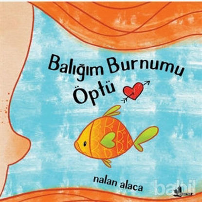 Picture of Balığım Burnumu Öptü