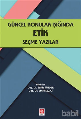 Picture of Güncel Konular Işığında Etik Seçme Yazılar