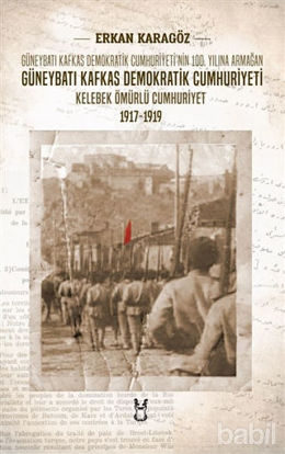 Picture of Güneybatı Kafkas Demokratik Cumhuriyeti Kelebek Ömürlü Cumhuriyet 1917-1919