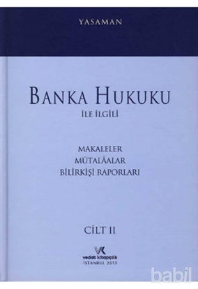 Picture of Banka Hukuku ile İlgili Makaleler Mütalaalar Bilirkişi Raporları Cilt: 2