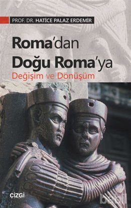 Picture of Roma’dan Doğu Roma’ya Değişim ve Dönüşüm