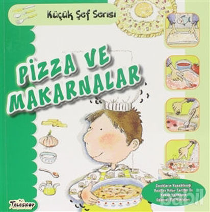 Picture of Pizza ve Makarnalar - Küçük Şef Serisi