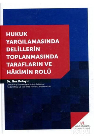 Picture of Hukuk Yargılamasında Delillerin Toplanmasında Tarafların ve Hakimin Rolü