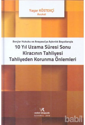 Picture of Borçlar Hukuku ve Anayasaya Aykırılık Boyutlarıyla 10 Yıl Uzama Süresi Sonu Kiracının Tahliyesi Tahliyeden Korunma Önlemleri