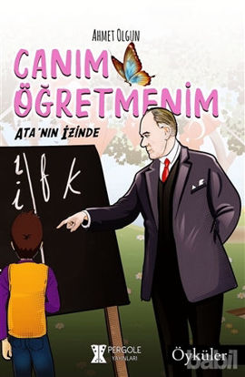 Picture of Canım Öğretmenim: Ata'nın İzinde
