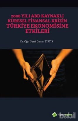 Picture of 2008 Yılı ABD Kaynaklı Küresel Finansal Krizin Türkiye Ekonomisine Etkileri